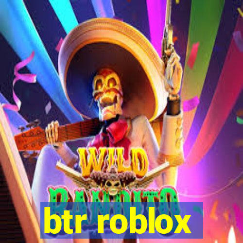 btr roblox